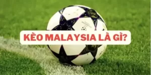 Kèo Malaysia là gì? Cách tính tiền và kinh nghiệm chơi kèo 2 Giải đáp băn khoăn của người chơi về kèo cược Malaysia