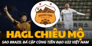 HAGL nhắm đến sao Brazil song sát cùng tiền đạo U22 Việt Nam 5 HAGL nhắm đến sao Brazil song sát cùng tiền đạo U22 Việt Nam