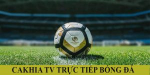 Cakhia TV trực tiếp bóng đá | Nơi hòa mình cùng đam mê 12 Cakhia TV trực tiếp bóng đá | Nơi hòa mình cùng đam mê