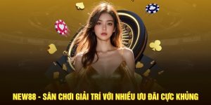 NEW88 - Sân Chơi Giải Trí New 88 Với Nhiều Ưu Đãi Cực Khủng 9 NEW88 - Sân Chơi Giải Trí Với Nhiều Ưu Đãi Cực Khủng