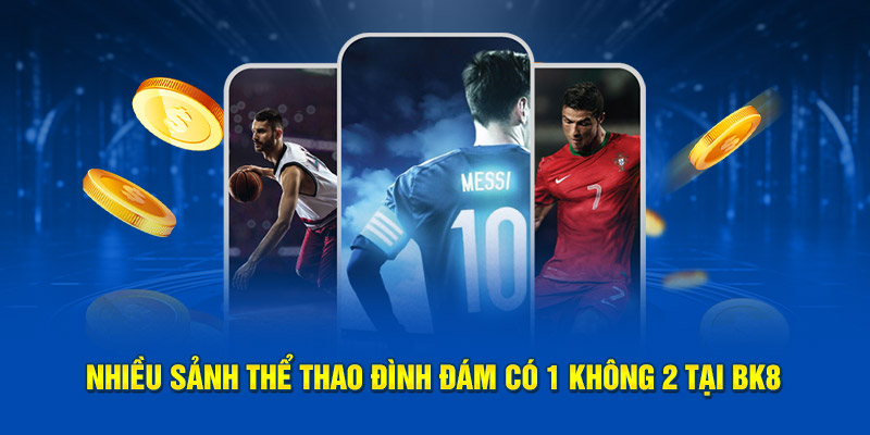 BK8 | Nhà Cái Thể Thao - link vào bk8 Mới nhất 2025 5 Nhiều sảnh thể thao đình đám có 1 không 2 tại Bk8 casino
