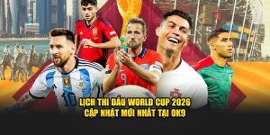 Lịch Thi Đấu World Cup 2026 - Cập Nhật Mới Nhất Tại OK9 6 Lịch Thi Đấu World Cup 2026 - Cập Nhật Mới Nhất Tại OK9