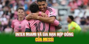 Inter Miami và thông tin gia hạn hợp đồng của Messi Mới Nhất 4 Inter Miami và thông tin gia hạn hợp đồng của Messi Mới Nhất