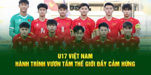 U17 Việt Nam: Hành Trình Vươn Tầm Thế Giới Đầy Cảm Hứng 5 U17 Việt Nam: Hành Trình Vươn Tầm Thế Giới Đầy Cảm Hứng